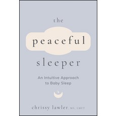 (영문도서)The Peaceful Sleeper: An Intuitive Approach to Baby Sleep Paperback, Jossey-Bass, English, 9781394328864