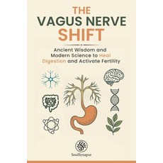 (영문도서)The Vagus Nerve Shift: Ancient Wisdom and Modern Science to Heal Digestion and A... Paperback, Independently Published, English, 9798298153409