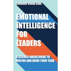 (영문도서) Emotional Intelligence For Leaders: A Science-Based Guide To Inspire And Drive Your Team Paperback, Independently Published, English, 9798558758887