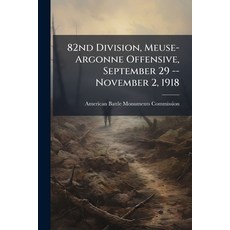 (영문도서)82nd Division Meuse-Argonne Offensive September 29 -- November 2 1918 Paperback, Hutson Street Press, English, 9781025103129