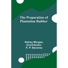 (영문도서) The Preparation of Plantation Rubber Paperback, Alpha Edition, English, 9789362099884