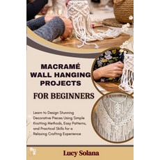 (영문도서)Macramé Wall Hanging Projects for Beginners: Learn to Design Stunning Decorative... Paperback, Independently Published, English, 9798291805923