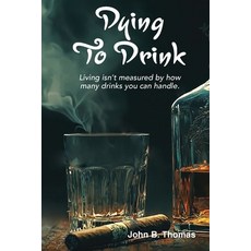 (영문도서)Dying To Drink Paperback, Buckingham Publishing, LLC, English, 9798218725501