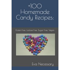 (영문도서) +100 Homemade Candy Recipes: : Gluten-Free Lactose-Free Sugar-Free Vegan Paperback, Independently Published, English, 9798861423588