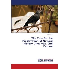 (영문도서)The Case for the Preservation of Natural History Dioramas. 2nd Edition Paperback, LAP Lambert Academic Publis..., English, 9786208462208