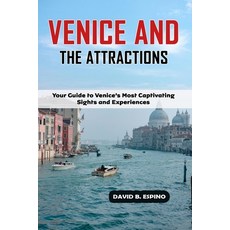 (英文圖書)Venice and the Attractions: Your Guide to Venice's Most Captivating Sights and E... 平裝版, Independently Published, English