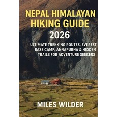 (英文圖書)Nepal Himalayan Hiking Guide 2026: Ultimate Trekking Routes Everest Base Camp ... 平裝版, Independently Published, 英文