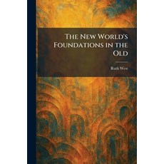 (영문도서)The New World's Foundations in the Old Paperback, Tradd Street Press, English, 9781025871080