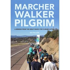 (영문도서) Marcher Walker Pilgrim: A Memoir from the Great March for Climate Action Hardcover, Climate March, English, 9780998652863