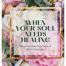 (영문도서) When Your Soul Needs Healing Hardcover, Leadership Wise, English, 9798218592714