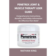 (영문도서)Penetrex Joint & Muscle Therapy User Guide: Comprehensive Instructions Benefits... Paperback, Independently Published, English, 9798266907683