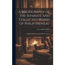 (영문도서) A Bibliography of the Separate and Collected Works of Philip Freneau: Together With an Accoun... Hardcover, Legare Street Press, English, 9781020059810