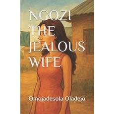 (영문도서)Ngozi the Jealous Wife Paperback, Independently Published, English, 9798268423877