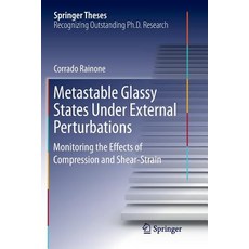 (영문도서) Metastable Glassy States Under External Perturbations: Monitoring the Effects of Compression ... Paperback, Springer, English, 9783319868615