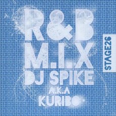 DJ Spike (Kuribo) R&B M.I.X Stage 26 ISPK026 Inside Music JPN Japan, 1