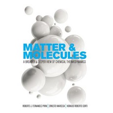 Matter and Molecules: A Broader and Deeper View of Chemical Thermodynamics Hardcover, Cognella Academic Publishing, English, 9781516572663