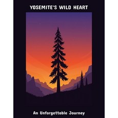 (영문도서)Yosemite'S Wild Heart: An Unforgettable Journey Paperback, Independently Published, English, 9798263153779