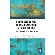 (영문도서)Connections and Transformations in Early Europe: Essays in Honor of Peter S. Wells Hardcover, Routledge, English, 9781032845814 Routledge, English, 9781032845814