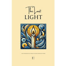 (영문도서) The Last Light And Other Bilingual German-English Christmas Stories Paperback, Pomme Bilingual, English, 9798230350224
