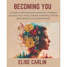 (영문도서) Becoming You: A Guide to Self-Expression and Inner Freedom; Discover Your Voice... Paperback, Independently Published, English, 9798307615478