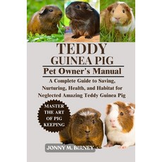 (영문도서)Teddy Guinea Pig: A Complete Guide to Saving Nurturing Health and Habitat for... Paperback, Independently Published, English, 9798264640032