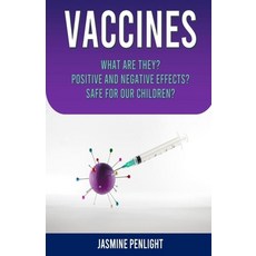 Vaccines: What Are They? Positive and Negative Effects? Safe for Our Children? Paperback, Independently Published, English, 9798716951136