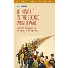 (英文圖書)Joining Up in the Second World War: Enlistment Masculinity and the Memory of th... 精裝版, Manchester University Press, 英文