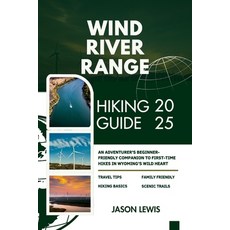(英文圖書)Wind River Range Hiking Guide 2025: An Adventurer's Beginner-Friendly Companion... 平裝版, Independently Published, 英文