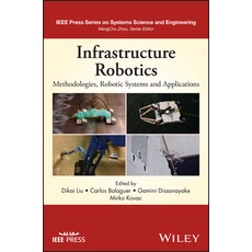 (영문도서) Infrastructure Robotics: Methodologies Robotic Systems and Applications Hardcover, Wiley, English, 9781394162840
