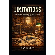 (영문도서)Limitations: The Moral Necessity of Boundaries Paperback, Independently Published, English, 9798244329827
