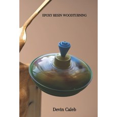 (영문도서) Epoxy Resin Woodturning Paperback, Independently Published, English, 9798862448702