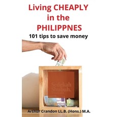(영문도서) Living CHEAPLY in the PHILIPPNES: 101 tips to save money Paperback, Independently Published, English, 9798341461598