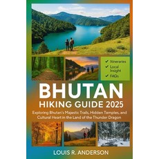 (영문도서)Bhutan Hiking Guide 2025: Exploring Bhutan's Majestic Trails Hidden Temples an... Paperback, Independently Published, English, 9798296777706