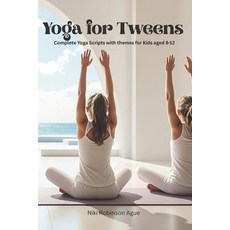 (영문도서)Yoga for Tweens; Ages 8-12: Complete Yoga Sequences Paperback, Independently Published, English, 9798275221213