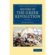 (영문도서) History of the Greek Revolution Paperback, Cambridge University Press, English, 9781108072144