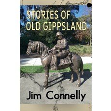 (영문도서) Stories of old Gippsland Paperback, James Timothy Connelly, English, 9780648665847