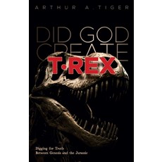 (영문도서)Did God Create T-Rex?: Digging for Truth Between Genesis and the Jurassic Paperback, Textbook, English, 9782733202920