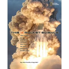 This Is Rocket Science: True Stories of the Risk-Taking Scientists Who Figure Out Ways to Explore Be... Library Binding, National Geographic Society, English, 9781426305986