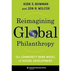(영문도서) Reimagining Global Philanthropy: The Community Bank Model of Social Development Hardcover, Columbia Business School Pu..., English, 9780231200103