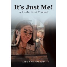 (영문도서)It's Just Me!: A Bipolar Mind Trapped Paperback, Christian Faith Publishing, English, 9798898386467