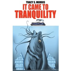 (영문도서) It Came To Tranquility Paperback, Yard Dog Press, English, 9781945941207