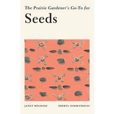 The Prairie Gardener's Go-To for Seeds Paperback, Touchwood Editions, English, 9781771513449