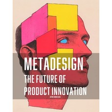 (영문도서) Metadesign: The Future of Product Innovation: Exploring the Next Frontier in De... Paperback, Independently Published, English, 9798309183708