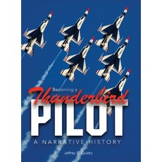 (영문도서) Becoming a Thunderbird Pilot: A Narrative History Hardcover, ELM Grove Publishing, English, 9781958407295