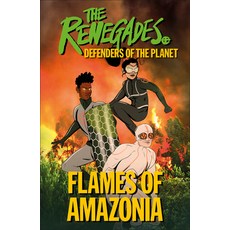 The Renegades: Flames of Amazonia Hardcover, DK Publishing (Dorling Kind..., English, 9780744036756