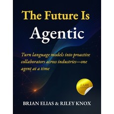 (英文圖書)The Future Is Agentic: Turn language models into proactive collaborators across... 平裝版, Independently Published, 英文