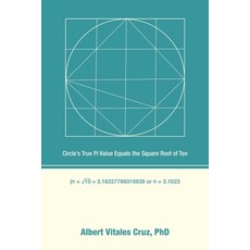 (영문도서) Circle's True Pi Value Equals the Square Root of Ten Paperback, Xlibris Us, English, 9798369402405
