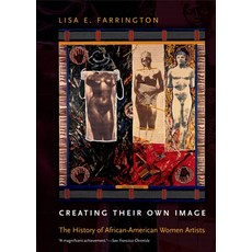 (영문도서) Creating Their Own Image: The History of African-American Women Artists Paperback, Oxford University Press, English, 9780199767601