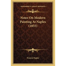 (영문도서) Notes On Modern Painting At Naples (1855) Paperback, Kessinger Publishing, English, 9781164873990