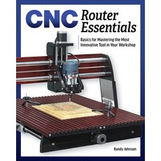 (영문도서) CNC Router Essentials: The Basics for Mastering the Most Innovative Tool in You... Paperback, Cedar Lane Press, English, 9781950934126